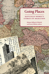 Going Places: Slovenian Women's Stories on Migration by Mirjam Milharcic Hkadnik and Jernej Mlekuž