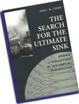 The Search for the Ultimate Sink: Urban Pollution in Historical Perspective by Joel A. Tarr