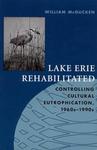 Lake Erie Rehabilitated: Controlling Cultural Eutrophication, 1960s-1990s by William McGucken