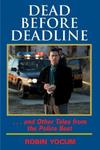 Dead Before Deadline ... and Other Tales from the Police Beat