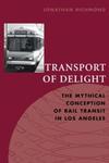 Transport of Delight: The Mythical Conception of Rail Transit in Los Angeles