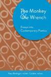 The Monkey and the Wrench: Essays into Contemporary Poetics by Mary Biddinger and John Gallaher