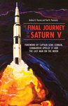 The Final Journey of the Saturn V by Andrew R. Thomas and Paul N. Thomarios